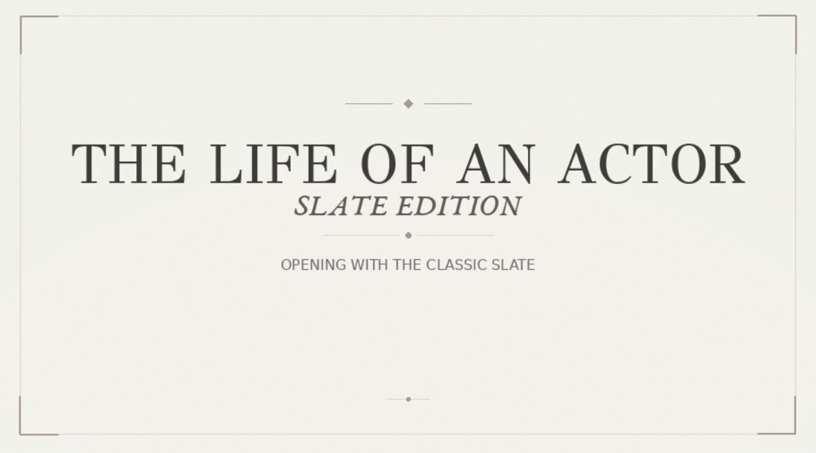 The Life of An Actor: Slate Edition